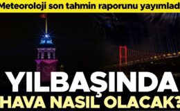 Yılbaşında hava nasıl olacak, kar yağışı görülecek mı? İşte Meteoroloji’nin son tahmin raporu