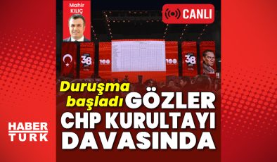 Gözler CHP kurultayı davasında | Son dakika haberler | Son dakika haberleri